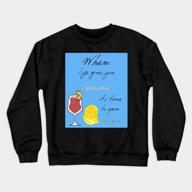 When life gives you lemons it's time to open the gin Crewneck Sweatshirt by IOANNISSKEVAS